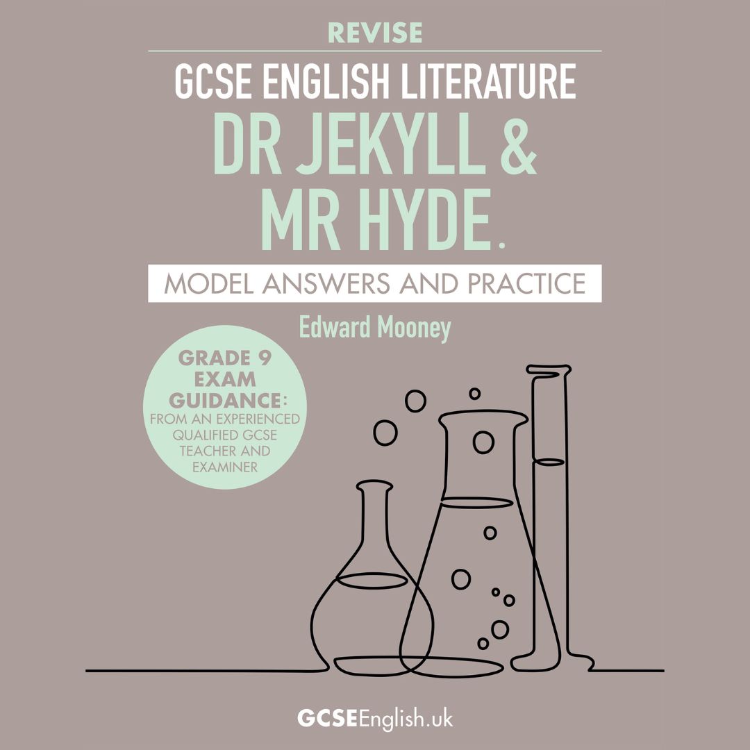 GCSE English Literature Dr Jekyll and Mr Hyde revision guide with Grade 9 model answers by Edward Mooney