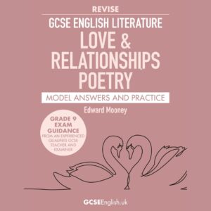 GCSE English Literature Love and Relationships Poetry revision guide with Grade 9 model answers by Edward Mooney